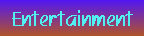 entertainment.gif (2504 bytes)